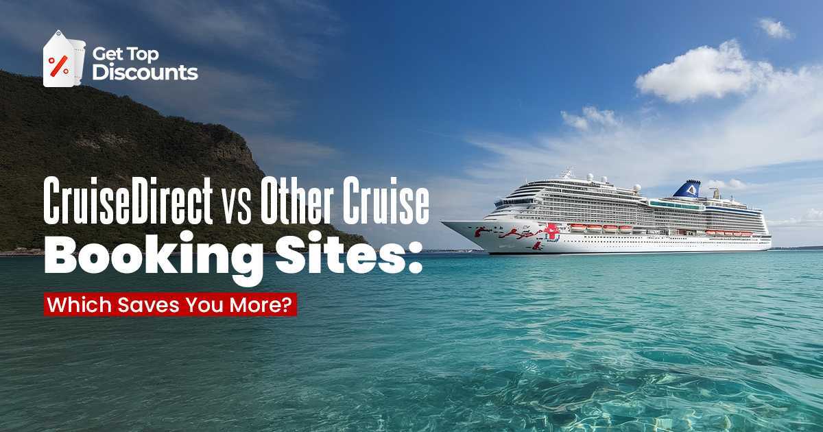 CruiseDirect vs Other Cruise Booking Sites